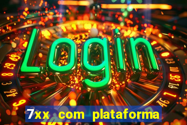 7xx com plataforma de jogos